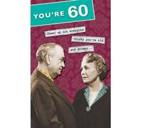 60th Birthday Card - Cheer Up Not Everyone Thinks You're Old And Grumpy...