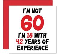 60th Birthday Card for Women Men - Not 60 I'm 18 With 42 Years Experience - Funny Happy Birthday Card for Mum Dad Grandad Grandma Nan Grandpa, 145mm Humour Joke Greeting Cards