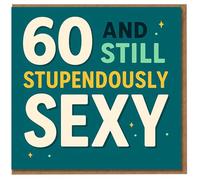 60th Birthday Card Funny - 60 And Still Stupendously Sexy - Bold Teal Typography Design, Cheeky Milestone Card for Him or Her, Friends or Family