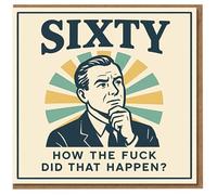 60th Birthday Card - Sixty 'How the Fuck Did That Happen?' Retro Rude Funny Card with Thinking Man Illustration, Milestone Humour for 60 Year Old