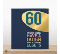 60th Birthday Card You Might As Well Have A Laugh About It, Everyone Else Is!