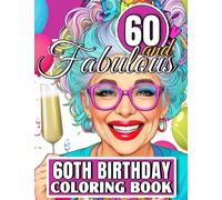 60th Birthday Coloring Book - Sixty and Fabulous: Funny and Motivational 60th Adult Coloring Book For Women With Humorous Happy Birthday Sixtylicious ... Old Gag Gifts For Her Woman GrandmaFriend