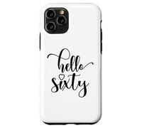 60th Birthday, For Women, Hello Sixty, 60 Years Old Cute Case for iPhone 11 Pro