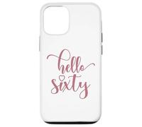 60th Birthday For Women, Hello Sixty, 60 Years Old Cute Case for iPhone 12/12 Pro