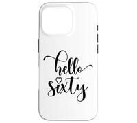 60th Birthday, For Women, Hello Sixty, 60 Years Old Cute Case for iPhone 16 Pro