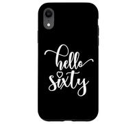 60th Birthday, For Women, Hello Sixty, 60 Years Old, Cute Case for iPhone XR