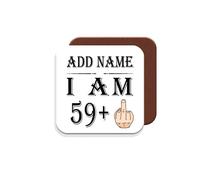 60th Birthday Gift - Personalised Coaster - Add Name - 59+1 Years Middle Finger - Funny Rude Joke Birthday Celebration Dripmat - Dishwasher Microwave Safe -.Best Gift for Mum, Dad, Teacher or Anyone