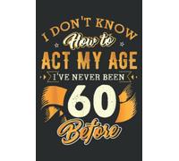 60Th Birthday Gifts Funny How to Act My Age 60 Years Old D1 Pretty: HEARTS JOURNAL: 6" x 9", 110 Pages, Lined Journal & Diary for Writing & Notes for ... Women, Memo Diary Subject Notebooks Planner.