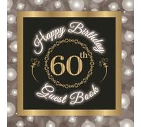 60th Birthday Guest Book: 60th Birthday Keepsake Book and Guest Sign-In Memory Book for Family and Friends to Record Wishes, Messages, Birthday Gifts, and Photos (Event Guest Books)