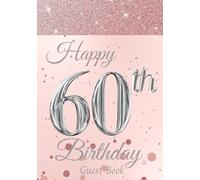60th Birthday Guest Book: A Fabulous Birthday Party Keepsake Memory Book Gift for Women. Reception Sign-In Message Book with Wishes, Gift Log and Photo Pages. Rose Gold Cover.