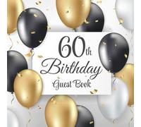 60th Birthday Guest Book: Black & Gold Balloons | 60th Party Guest Sign In & Message Book | Gift Log | Memory Keepsake