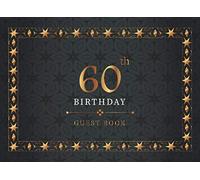 60th Birthday Guest Book: Black & Gold Decorative | Celebration Party Decorations | Keepsake Memory Book | Message Anniversary | Guest Write in & Well ... (Celebrating 60 Year Happy Birthday Book)