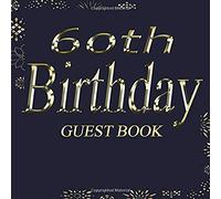 60th Birthday Guest Book: Happy Birthday Celebrating 60 Years / Celebration Message logbook / Party Celebration keepsake / Guest Book 110 Pages for ... to Write Best Wishes, Messages or Sign in