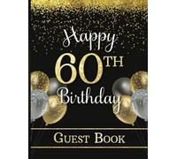 60th Birthday Guest Book:: Hardcover Party Sign-In Book for Sixty-Year-Old | Keepsake Memory Gift | Gold & Dark Colors with Faux Glitter & Balloons