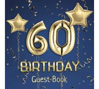 60th Birthday Guest Book: Message Logbook and Guest Book for 60th Birthday Party - 100 Pages for Guests to leave their Comments & Wishes - Blue Cover with Golden Balloons