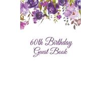 60th Birthday Guest Book: Purple Floral 60th Birthday Hardback Guest Book for Women with Gift Log, Sign In Guests at Birthday Parties