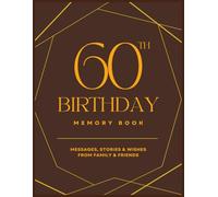 60th Birthday Memory Book: Messages, Stories & Wishes from Family and Friends