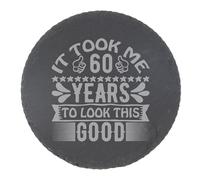 60th Birthday Slate Coaster Gift for Her or Him - Engraved Round Drinks Coaster - Funny Birthday Years to Look This Good Keepsake
