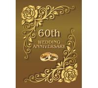 60th Wedding Anniversary Guest Book: A nice keepsake od Diamond Marriage Jubilee, a wish book for collecting guest messages, meories and photos