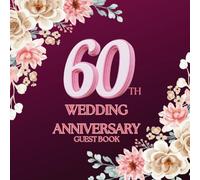 60th Wedding Anniversary Guest Book: Wish Book to collect messages with congratulations, wishes, advices from Guests for the couple celebrating diamond wedding anniversary
