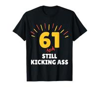 61 and Still Kicking Ass 61st Birthday Years Old Men Women T-Shirt