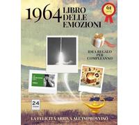 61 anni Libro delle emozioni 1964 Idea regalo compleanno: Un tuffo nei ricordi del passato come originale biglietto di auguri (Anno per Anno: Storie e Ricordi di una Vita)