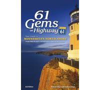 61 Gems on Highway 61: Your Guide to Minnesota’s North Shore, from Well-Known Attractions to Best-Kept Secrets