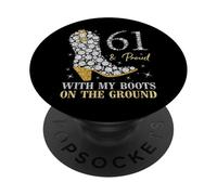 61 & Proud With My Boots On The Ground 61 Years Old Birthday PopSockets Adhesive PopGrip