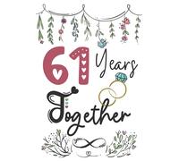 61 Years Together: 61st wedding anniversary gift for couples, her and him, lined Notebook, 100 pages, 6 in x 9 in (15.2 x 22.9 cm)