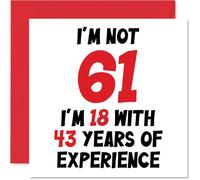 61st Birthday Card for Women Men - Not 61 I'm 18 With 43 Years Experience - Funny Happy Birthday Card for Mum Dad Grandad Grandma Nan, 145mm Humour Joke Greeting Cards