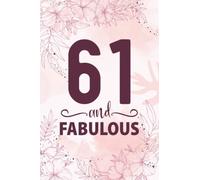 61st Birthday Gifts For Women: 61 Year Old Birthday Notebook: Cute Pink 61 And Fabulous Notebook Filled With Motivational Quotes About Birthdays, 61st ... or Girlfriend, Best Happy Birthday HBD Gift