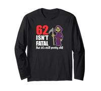 62 Isn't Fatal But It's Still Pretty Old (Grim Reaper) Long Sleeve T-Shirt