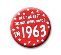62nd Birthday Badge - 76mm All The Best Things Were Made In 1963 Pin Badge Button Gift Under £5 For Him Or Her