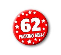 62nd Birthday Badge - 76mm Funny Rude Pin Button Novelty Joke Gift for Parties & Celebrations