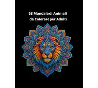 63 mandala di animali da colorare per adulti: El arte de relajarte: 63 mandalas de animales para colorear y liberar tu mente
