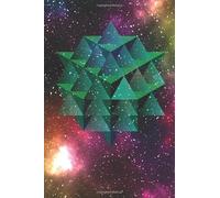 63 TETRAHEDRON GALAXY AND SPACE JOURNAL NOTEBOOK: 6" x 9" isometric dot grid paper notebook and sketchbook for 3d drawing sketches / 120 pages cream paper / .2" distance between dot
