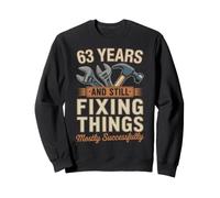 63 Years And Still Fixing Things Funny 63rd Birthday Sweatshirt