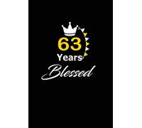 63 years Blessed: funny and cute blank lined journal Notebook,Diary,planner Happy 63rd sixty-third Birthday Gift for sixty three year old daughter, son,boyfriend,girlfriend,men,women,wife and husband