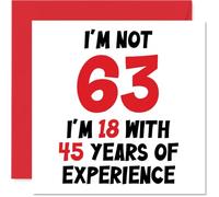 63rd Birthday Card for Women and Men | Not 63 I'm 18 With 45 Years Experience, Funny Happy Birthday Card for Mum or Dad Grandad Grandma Nan
