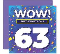 63rd Birthday Cards for Women Men - WOW Thats What I Call - Happy Birthday Card for 63 Year Old Woman Man Grandma Cousin Uncle Friend, 145mm Bday Greeting Cards