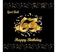 63rd Birthday Guest Book: 63 Birthday Decorations for Men Women Black and Gold, 63 Year Old Gifts, Happy Birthday