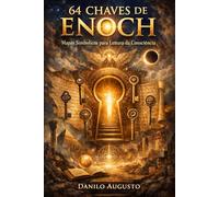 64 CHAVES DE ENOCH: Mapas simbólicos para leitura da consciência