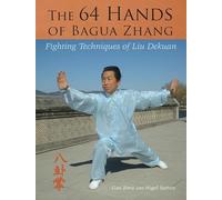 64 Hands of Bagua Zhang: Fighting Techniques of Liu Dekuan