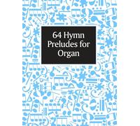 64 Hymn Preludes For Organ.