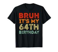 64 Years Old BDay Decorations Bruh It's My 64th Birthday T-Shirt