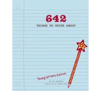 642 Things to Write About: Young Writer's Edition