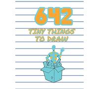 642 Tiny Things to Draw: Inspirational book to Entertain and Provoke the Imagination draw, (drawing book ideas), Includes blank practice For Adults, Teens, and Kids, 8.5x11 in.