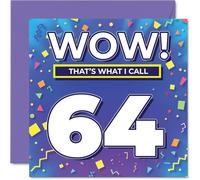 64th Birthday Cards for Men Women - WOW Thats What I Call - Happy Birthday Card for 64 Year Old Man Woman Cousin Nanny Grandma Uncle, 145mm Bday Greeting Cards