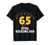 65 and Still Kicking Ass 65th Birthday Years Old Men Women T-Shirt