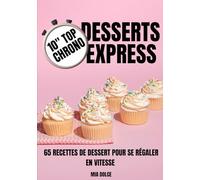 65 desserts express: 10 minutes chrono pour se régaler